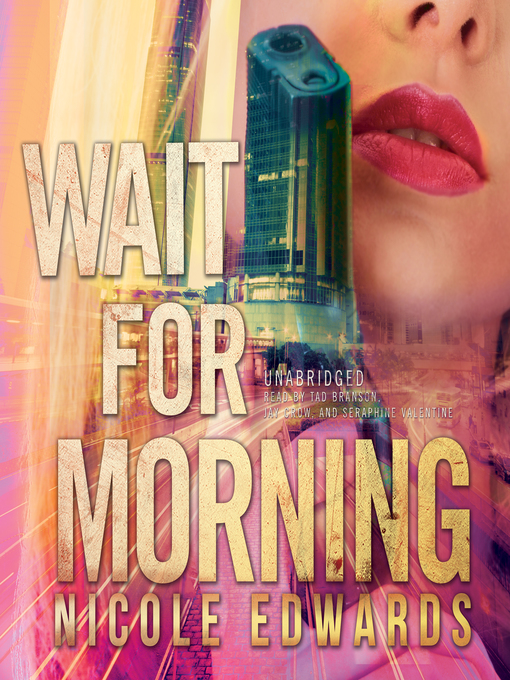 Title details for Wait for Morning by Nicole Edwards - Available